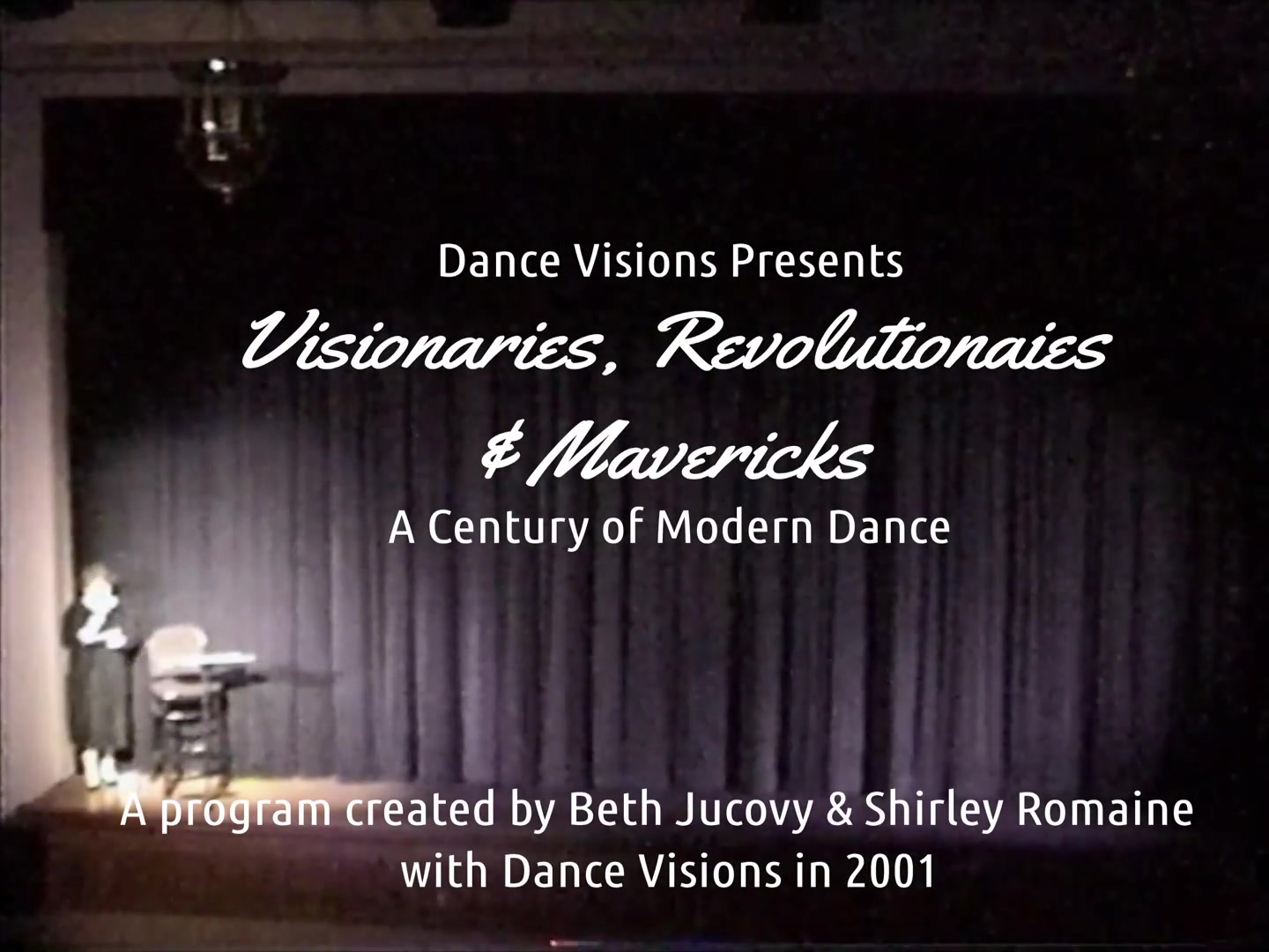 Visionaries, Revolutionaries and Mavericks: a Century of Modern Dance Landmark Theater 2001.